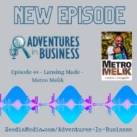 Episode 44 – Lansing Made -Metro Melik