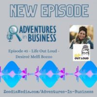 Episode 45 – Life Out Loud – Desireé Melfi Bozzo