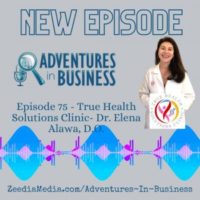 Episode 75 – True Health Solutions Clinic- Dr. Elena Alawa, D.O.