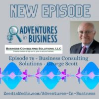 Episode 76 – Business Consulting Solutions – George Scott