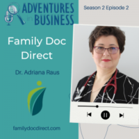 S2 Episode 2 – Family Doc Direct – Dr. Adriana Raus